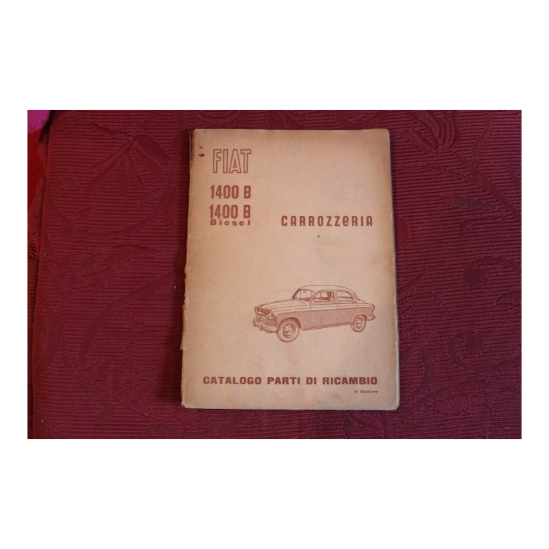 1400 B  1400 B DIESEL    CATALOGO PARTI DI RICAMBIO-CARROZZERIA (4° EDIZIONE 1958) costola un pò rovinata
