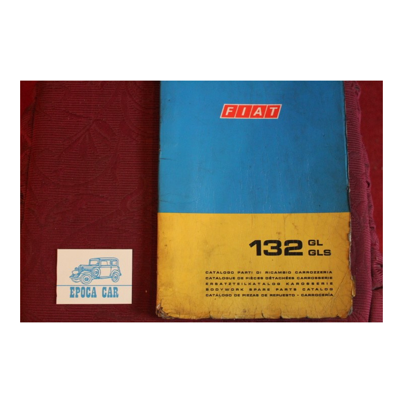 132 GL GLS      CATALOGO PARTI DI RICAMBIO-CARROZZERIA (1°EDIZIONE 1974) copertina in non buono stato, interno discreto.