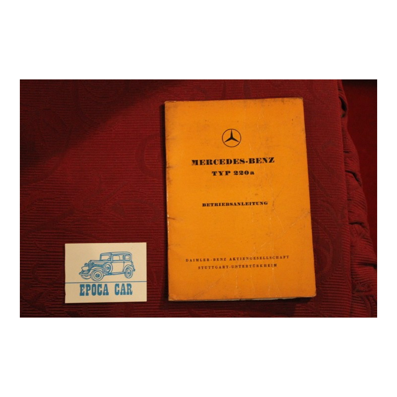 MERCEDES-BENZ TYP 220A    LIBRETTO USO E MANUTENZIONE (BETRIEBSANLEITUNG) (1955) IN TEDESCO copertina con pieghe, interno ottimo